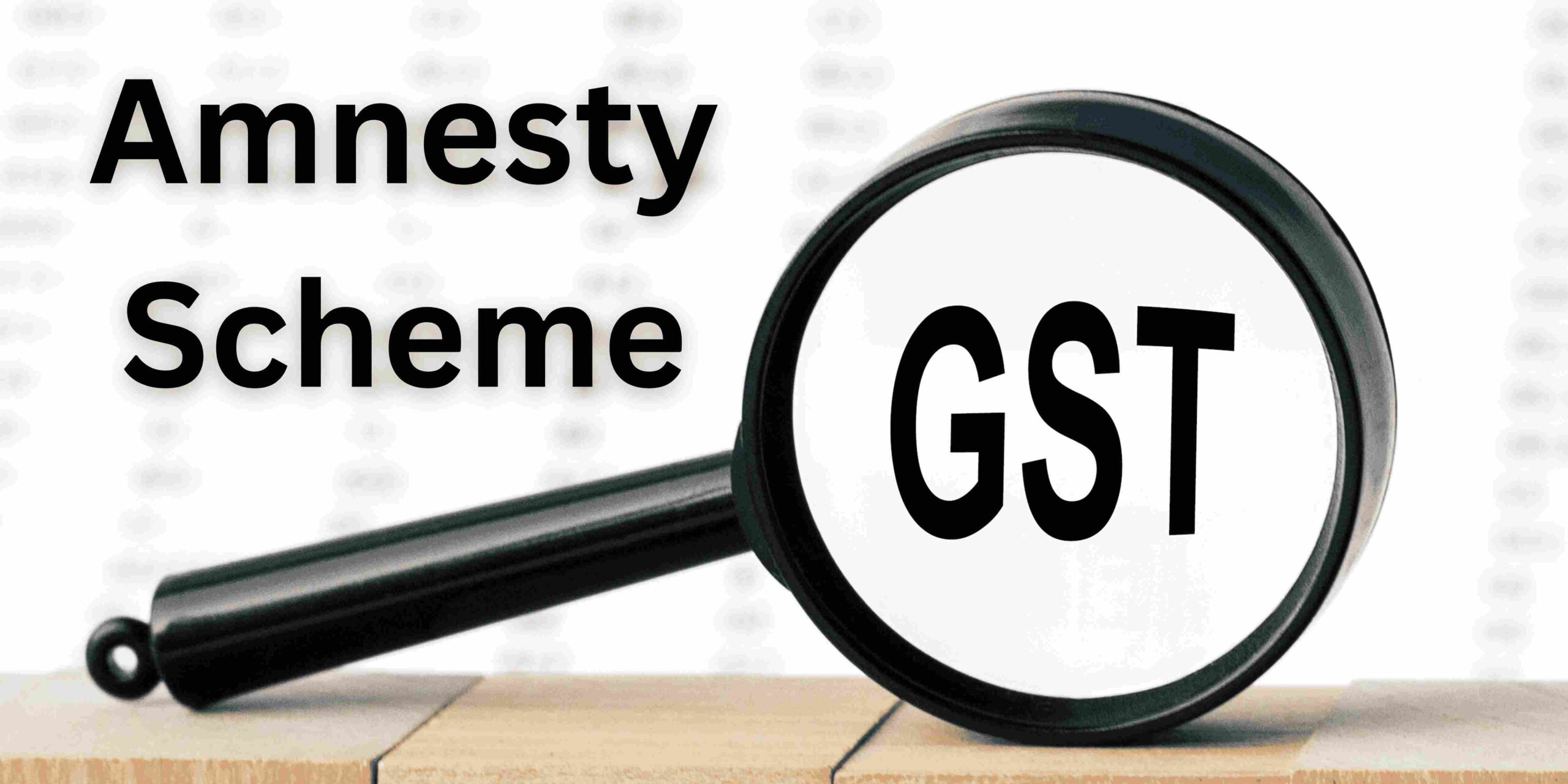 GST Amnesty Scheme