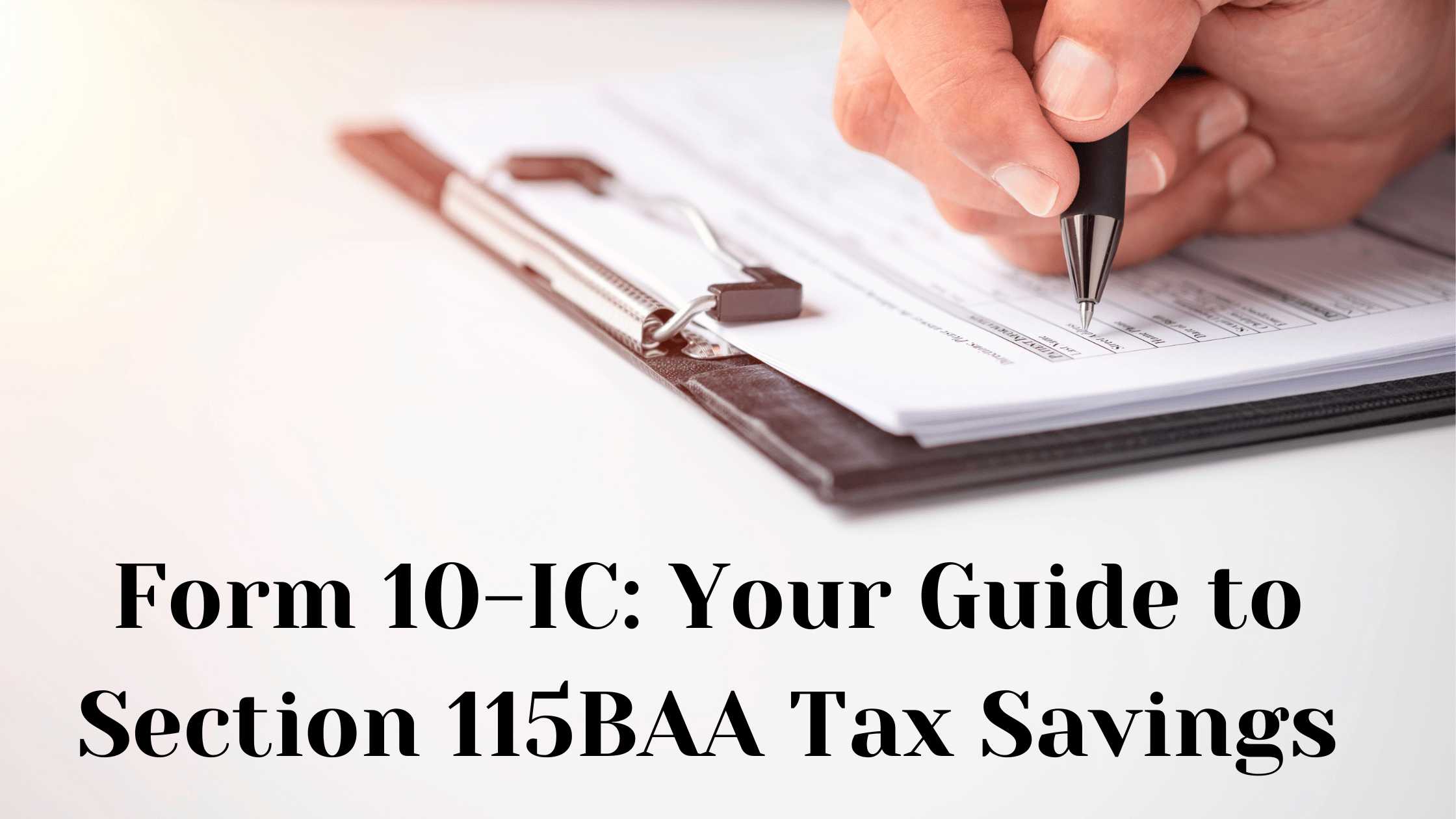 Guide to Form 10-IC under Section 115BAA